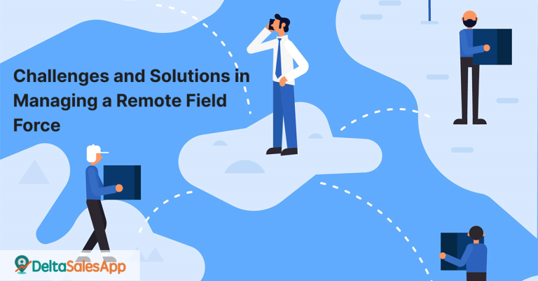 Challenges and Solutions, Delta Sales App, Field Sales App, Remote Field Force